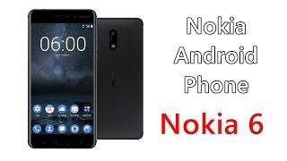 Nokia 6 - The Nokia Android Phone | Nokia 6 Specs, Features, Release Date