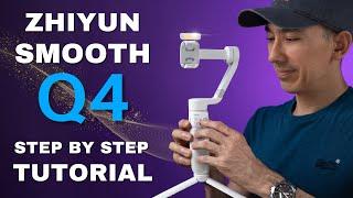 Zhiyun Smooth Q4 Tutorial: Easy Guide to Setup and How to Use Features