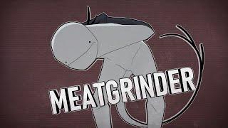  MEATGRINDER || MeMe 