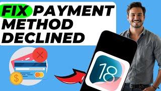 How To Fix Your Payment Method was Declined iOS 18 (In 1 Minute)