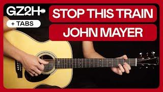 Stop This Train Guitar Tutorial John Mayer Guitar Lesson |Chords + Fingerpicking|