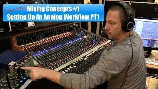 Mixing Concepts 1 - Setting Up An Analog Workflow PT1