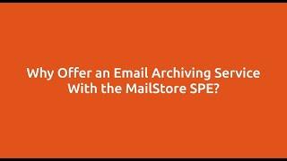 Why offer an email archiving service with the MailStore SPE?