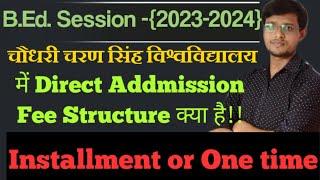 B.Ed. Addmission 2023-2024 Fee Structure!! CCS University Direct Addmission Fee! B.Ed.Fee Structure!