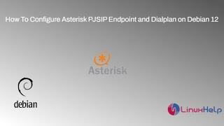 How to Configure PJSIP Endpoint and Dialplan on Debian 12