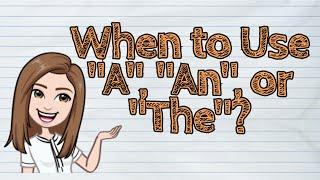 (ENGLISH) When to Use "A", "An", or "The"? | #iQuestionPH