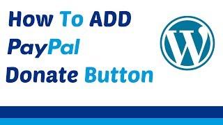 How To Add A PayPal Donation Button in WordPress