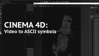 Cinema 4D: Video to ASCII art symbols