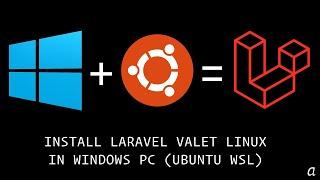 INSTALL LARAVEL VALET LINUX IN WINDOWS PC (UBUNTU WSL)