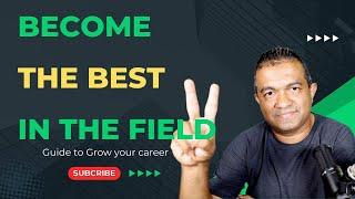 How to Become the Best in the Field