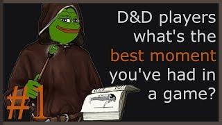 D&D players, what's the best moment you've had in a game?  Part 1 (r/dndstories)