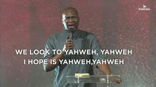 We look to YAHWEH, YAHWEH, our hope is YAHWEH, YAHWEH - Apostle Joshua Selman