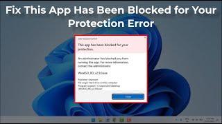 How to Fix an Administrator has Blocked You from Running this App in Windows 11/10