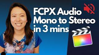 Final Cut Pro audio from one side of speaker #FCPX Mono to Stereo Fix in 3 minutes