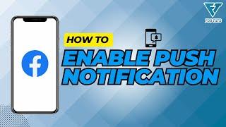 HOW TO ENABLE PUSH NOTIFICATIONS ON FACEBOOK