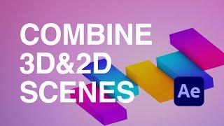 Combine 3D and 2D Scenes (with Ae & C4D)