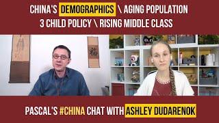 TALK with ASHLEY DUDARENOK on China's demographics, ageing population, 3-child policy, middle class