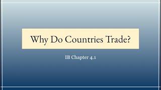 IB Lesson, "Why Do Countries Trade?" : Unit 4.1, Higher & Standard Level Explanations