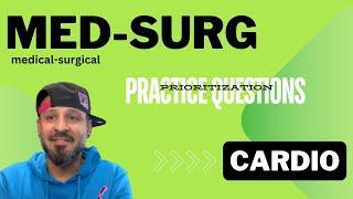 Med-Surg, Prioritization Questions, Cardio - Heart Failure