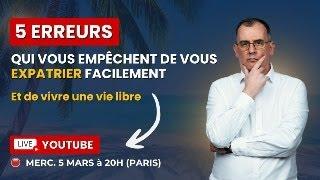 5 erreurs qui vous empêchent de vous expatrier facilement!