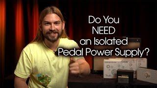 Do You Need An Isolated Power Supply? | Talkin' Pedal Power