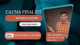 Ch9 : Tax invoice, E-invoice | CA/CMA Final IDT Revision lecture | Jay Agarwal -CA, CMA, CFA (AIR 3)