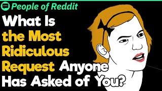 What’s the Most Ridiculous Request You Have Received? | People Stories #1019