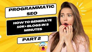 What is Programmatic SEO? - How to Generate 10k+ Blogs in 5 Minutes Using pSEO? | PART 2