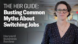 Myth Busting 5 Common Pieces of Advice About Switching Jobs | The Harvard Business Review Guide
