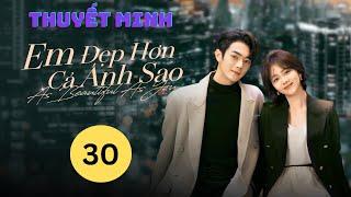 Em Đẹp Hơn Cả Ánh Sao Tập 30 Thuyết minh, As Beautiful As You 2023