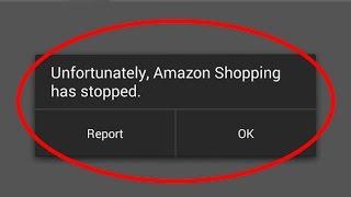 How to fix Unfortunately,Amazon Shopping has stopped working in android