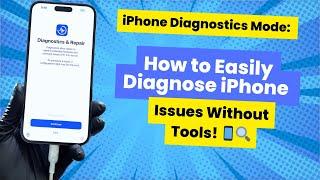 iPhone Diagnostics Mode: How to Easily Diagnose iPhone Issues Without Tools! 