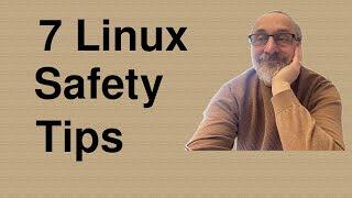 7 Linux Safety Tips