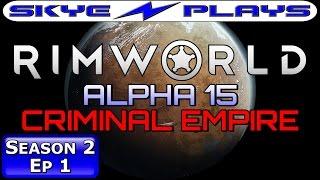 Rimworld ALPHA 15 S2E01 ►A CRIMINAL EMPIRE!◀ Let's Play/Gameplay