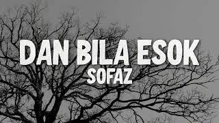 Sofaz - Dan Bila Esok (Official Video Lirik)