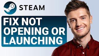 How to Fix Steam Not Opening on Windows 11 or 10 (Quick Solution!)