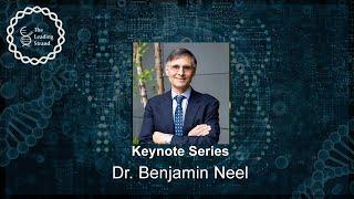 CSHL Keynote, Dr. Benjamin Neel, NYU Langone Health, NY