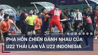 Pha hỗn chiến đánh nhau của U22 Thái Lan và U22 Indonesia tại SEA Games 32 | VTC Tin mới