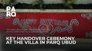 Key handover ceremony at the villa in PARQ Ubud