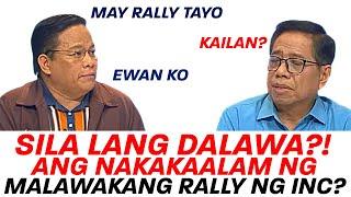 BAKIT WALANG PETSA ANG RALLY NG INC?