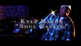KYLE MASON "Soul Native " ( YOU ) Feat: R-KADE Official Muzik Video