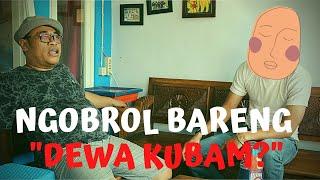 El Kepet Ngobrol Bareng "Dewa Kubam" Siapa Dia?