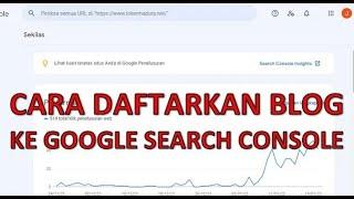 Cara Daftar Webmaster Tools Untuk Blog / Google Search Console