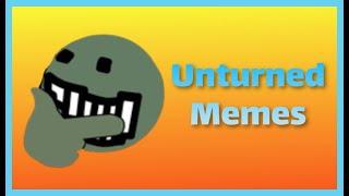 Unturned Memes Compliation!