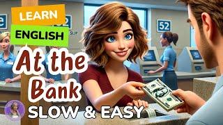 [SLOW] At the Bank | Improve your English | Listen and speak English Practice Slow & Easy