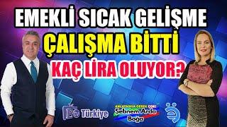 Emekli Sıcak Gelişme Çalışma Bitti Kaç Lira Oluyor?