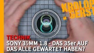 Das 35er für Sony auf das alle gewartet haben? Sony 35mm 1.8 FE  Krolop&Gerst