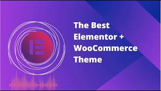 The Best Elementor + WooCommerce Theme