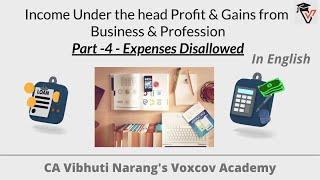 Income under head Profit & Gains from Business & Profession Part 4 In English-Expenses Disallowed