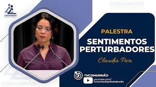 Claudia Piva | SENTIMENTOS PERTURBADORES (PALESTRA ESPÍRITA)